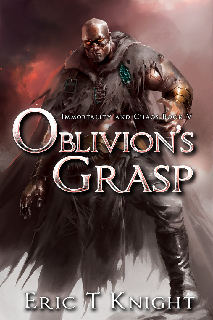 Oblivion's Grasp: Immortality and Chaos, Book 5 (Ebook)